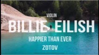 Billie Eilish - Happier Than Ever - Violin - Zotov