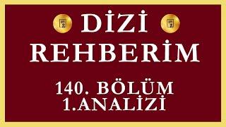 Dizi Rehberim 140.Bölüm 1.Analizi | Hayatımız Sayende Renklendi !