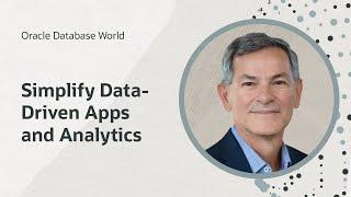 Learn how to simplify data-driven apps and analytics I Oracle Database World