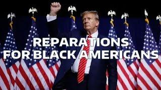 Black Americans Want Reparations From The Trump Administration