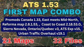 ATS 1.53 FIRST ATS MAP COMBO. 21 maps, 32 files. Promods Canada, Reforma, EMMN, Coast  to Coast etc.