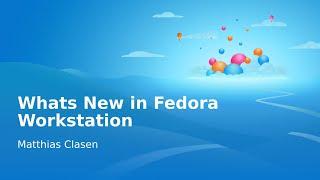 Whats New in Fedora Workstation - Fedora 41 Release Party