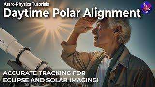 Daytime Polar Alignment with your Astro-Physics Mount