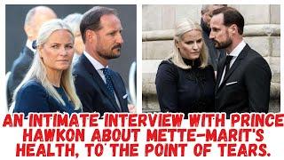 AN INTIMATE INTERVIEW WITH PRINCE HAWKON ABOUT METTE-MARIT'S HEALTH, TO THE POINT OF TEARS.