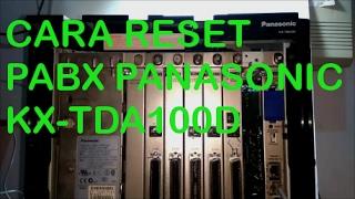 HOW TO RESET PBX PANASONIC KX-TDA100 D