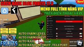 CÁCH CÀI HACK BLOX FRUITS 17.3 MỚI NHẤT CHO ĐIỆN THOẠI VÀ PC ll FRAM LEVEL, AUTO RAID, FRAM CHEST...