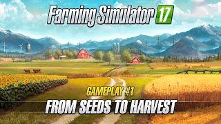 Farming Simulator 17 – Gameplay #1 : From Seeds to Harvest