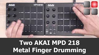 Two AKAI MPD 218 Metal Finger Drumming