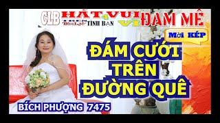 ĐÁM CƯỚI TRÊN ĐƯỜNG QUÊ   Mời KÉP   TC  HÁT VỚI BÍCH PHƯƠNG  7475 Mời cả nhà  đăng ký Cảm ơn️