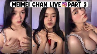 Meimei Chan Live lnstagram (Eksklusif ) - Part 3