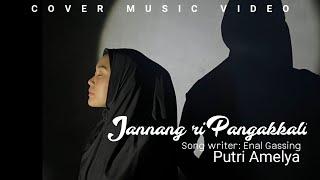 JANNANG RI PANGAKKALI || COVER || PUTRI AMELYA K.Cipt. ENAL GASSING