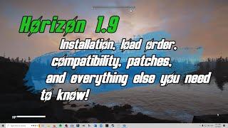 Horizon 1.9 - Instillation, load order, compatibility, patches, and everything you need to know!