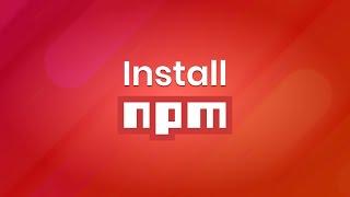 How to Install NPM | Node Package Manager