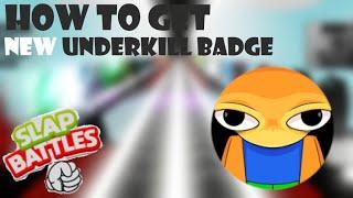 How To Get NEW Underkill Badge | Slap Battles