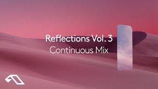 Anjunadeep pres. Reflections Vol. 3 (Continuous Mix)