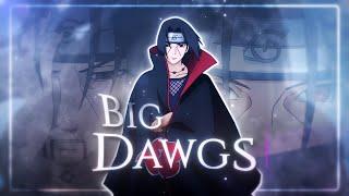 Big Dawgs- Itachi [Edit/AMV] Quick!