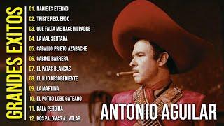 Antonio Aguilar Sus 25 Mejores Rancheras Canciones - Antonio Aguilar Los Mejores Exitos Inolvidables