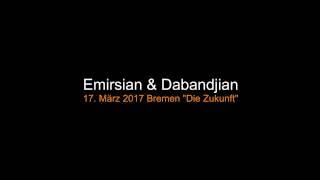 Emirsian & Dabandjian 17.03.17 Bremen "Die Zukunft"