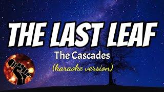 THE LAST LEAF - THE CASCADES (karaoke version)