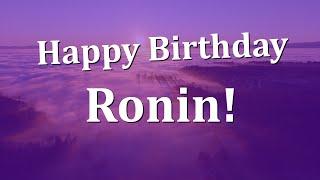 Happy Birthday Ronin!  Have an Amazing Birthday!