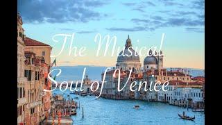 The Musical Soul of Venice