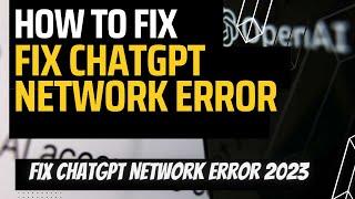 How to FIX ChatGPT Network Error (Step by Step Guide) 2023