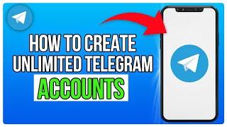 How to Create Unlimited Telegram Accounts (2024) Easy Method