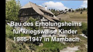 Bau der Bergklause Mambach 1946-1947   -Zeitdokument- (kolorierte Version)