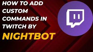 How to Make Your Twitch Chat More Interactive with Nightbot Custom Commands