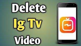 Delete Igtv Video | How To Delete Igtv Video 2020 | Remove Igtv Video