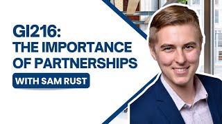 GI216: The Importance of Partnerships with Sam Rust