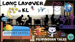 LONG LAYOVER IN KUALA LUMPUR, Airport Hotel Review - Filipindian Tales Vlog#27