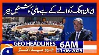 Global efforts to stop the Iran war are intensified - Headlines Geo News 6 AM (21th June 2025)