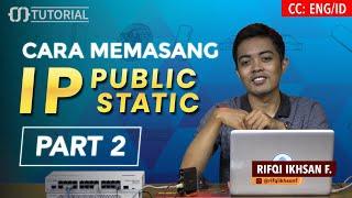 Cara Memasang IP Public di MikroTik Part2 - MIKROTIK TUTORIAL [ENG SUB]