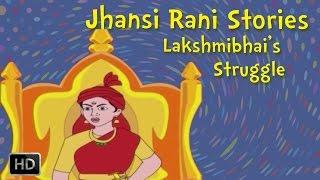 Rani of Jhansi - Manikarnika - Lakshmibai's Struggle - Kids stories - Stories for Kids