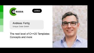 Andreas Fertig — The next level of C++20 Templates: Concepts and more