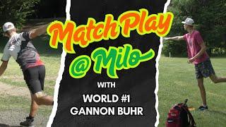 Matchplay at Milo V.S. Gannon Buhr! (#1 player in the world)
