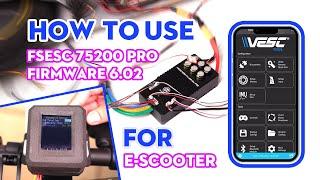 How to Use FSESC 75200 Pro l VESC Firmware 6.02 l TFT Screen for E-Scooter