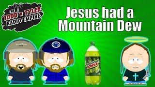 Todd N Tyler - Jesus Had a Mountain Dew