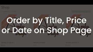 Order by Title Price or Date on WooCommerce Shop Page