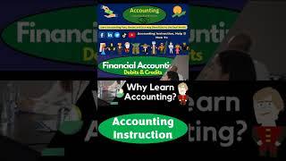 Why Learn Accounting - Financial Accounting Debits and Credits