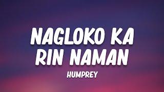 Humprey - Nagloko ka rin naman (Lyrics)