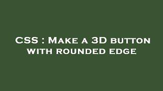 CSS : Make a 3D button with rounded edge