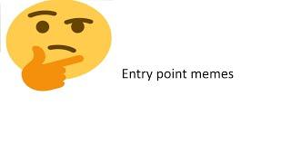 Entry Point memes #1