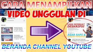 Cara Menampilkan VIDEO UNGGULAN Pada Channel YouTube 2020