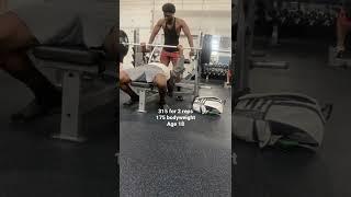 315 pound bench @ 175 bodyweight age 18