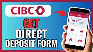 How To GET DIRECT DEPOSIT FORM CIBC MOBILE APP 2024!