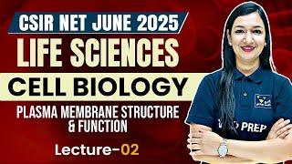 Plasma Membrane Structure & Function | Cell Biology Lecture 2 | CSIR NET 2025 Life Sciences