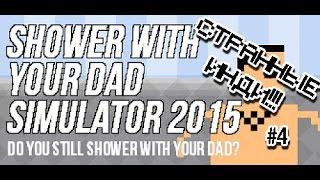 СТРАННЫЕ ИНДИ!!! №4 Симулятор душа с отцом! Shower with your dad Simulator 2015