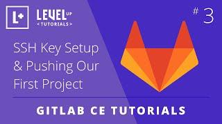 GitLab CE Tutorial #3 - SSH Key Setup & Pushing Our First Project